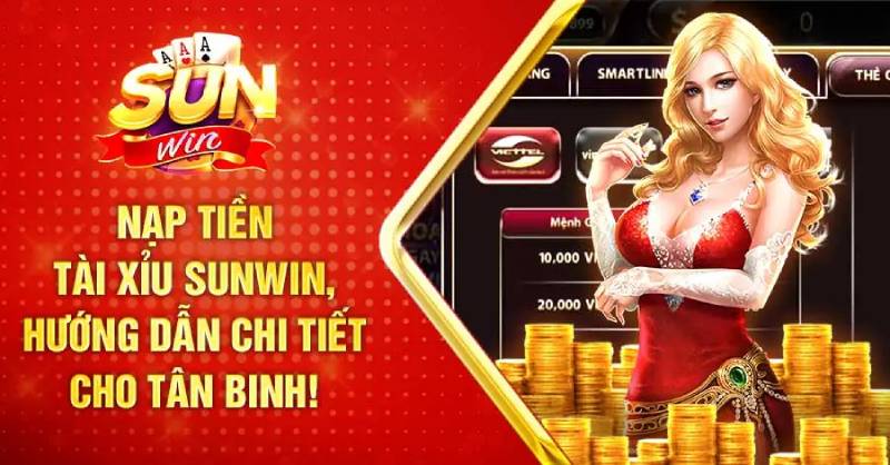 Các Cách Nạp Tiền Sunwin Chi Tiết Và Nhanh Nhất 1 Các Cách Nạp Tiền Sunwin Chi Tiết Và Nhanh Nhất